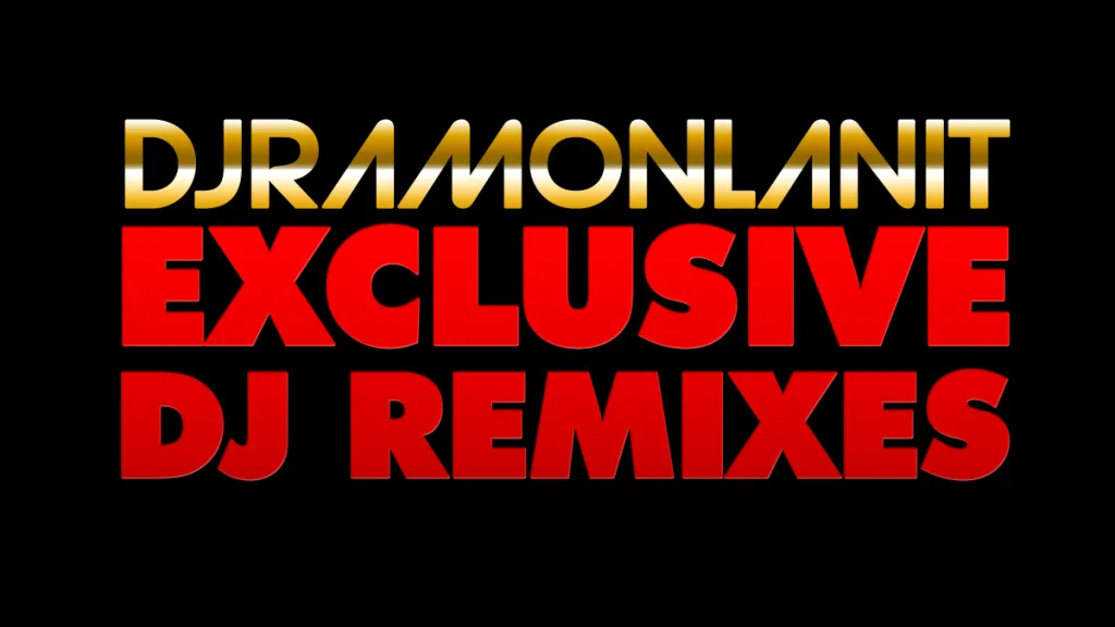 DJRAMONLANIT EXCLUSIVE DJ REMIXES